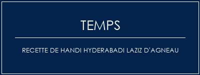 Temps de Préparation Recette de handi Hyderabadi Laziz d'agneau Recette Indienne Traditionnelle