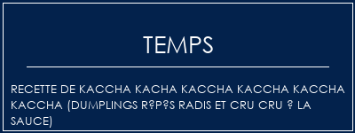 Temps de Préparation Recette de Kaccha Kacha Kaccha Kaccha Kaccha Kaccha (Dumplings râpés radis et cru cru à la sauce) Recette Indienne Traditionnelle