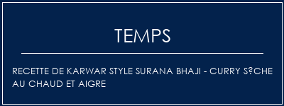 Temps de Préparation Recette de Karwar Style Surana Bhaji - Curry sèche au chaud et aigre Recette Indienne Traditionnelle