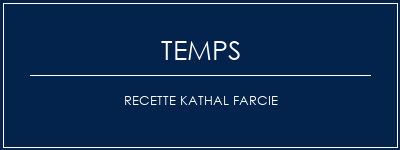 Temps de Préparation Recette Kathal farcie Recette Indienne Traditionnelle