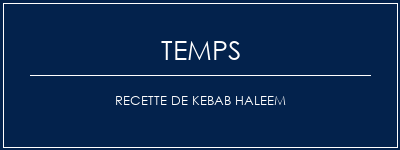 Temps de Préparation Recette de Kebab Haleem Recette Indienne Traditionnelle