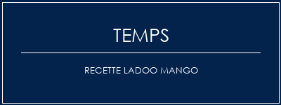 Temps de Préparation Recette Ladoo Mango Recette Indienne Traditionnelle