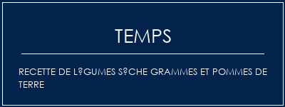 Temps de Préparation Recette de légumes sèche grammes et pommes de terre Recette Indienne Traditionnelle