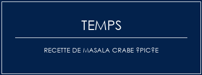 Temps de Préparation Recette de masala crabe épicée Recette Indienne Traditionnelle