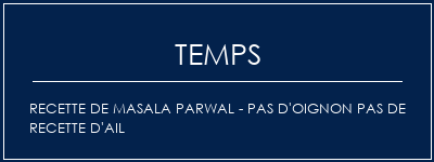 Temps de Préparation Recette de Masala Parwal - Pas d'oignon Pas de recette d'ail Recette Indienne Traditionnelle