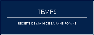 Temps de Préparation Recette de mash de banane pomme Recette Indienne Traditionnelle