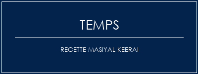 Temps de Préparation Recette Masiyal Keerai Recette Indienne Traditionnelle