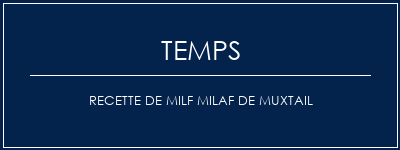 Temps de Préparation Recette de milf milaf de muxtail Recette Indienne Traditionnelle