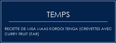 Temps de Préparation Recette de Misa Maas Kordoi Tenga (Crevettes avec Curry Fruit Star) Recette Indienne Traditionnelle