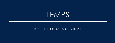 Temps de Préparation Recette de Mooli Bhurji Recette Indienne Traditionnelle