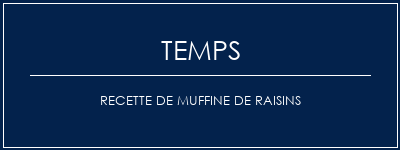 Temps de Préparation Recette de muffine de raisins Recette Indienne Traditionnelle