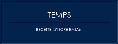 Temps de Préparation Recette mysore rasam Recette Indienne Traditionnelle