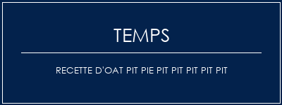 Temps de Préparation Recette d'Oat Pit Pie Pit Pit Pit Pit Pit Recette Indienne Traditionnelle