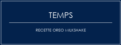 Temps de Préparation Recette Oreo Milkshake Recette Indienne Traditionnelle