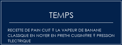 Temps de Préparation Recette de pain cuit à la vapeur de banane classique en noyer en Prethi Cuisinière à pression électrique Recette Indienne Traditionnelle