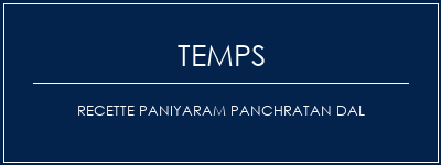 Temps de Préparation Recette Paniyaram Panchratan Dal Recette Indienne Traditionnelle