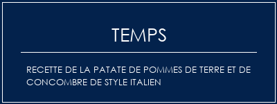 Temps de Préparation Recette de la patate de pommes de terre et de concombre de style italien Recette Indienne Traditionnelle