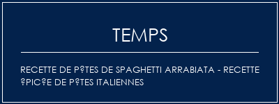 Temps de Préparation Recette de pâtes de Spaghetti Arrabiata - Recette épicée de pâtes italiennes Recette Indienne Traditionnelle