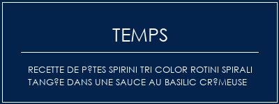 Temps de Préparation Recette de pâtes spirini Tri Color Rotini Spirali Tangée dans une sauce au basilic crémeuse Recette Indienne Traditionnelle