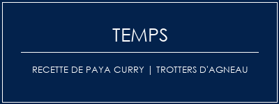 Temps de Préparation Recette de Paya Curry | Trotters d'agneau Recette Indienne Traditionnelle