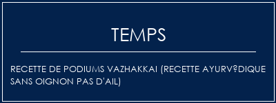 Temps de Préparation Recette de podiums Vazhakkai (recette ayurvédique sans oignon pas d'ail) Recette Indienne Traditionnelle