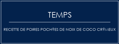 Temps de Préparation Recette de poires pochées de noix de coco crémeux Recette Indienne Traditionnelle