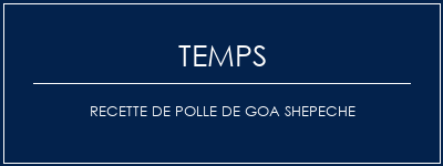 Temps de Préparation Recette de Polle de Goa Shepeche Recette Indienne Traditionnelle