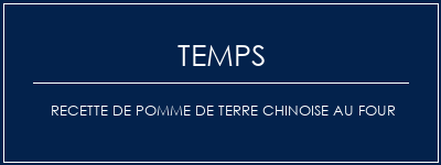 Temps de Préparation Recette de pomme de terre chinoise au four Recette Indienne Traditionnelle