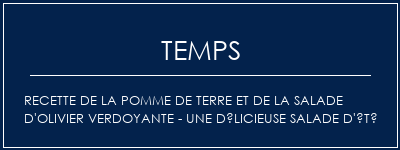 Temps de Préparation Recette de la pomme de terre et de la salade d'olivier verdoyante - une délicieuse salade d'été Recette Indienne Traditionnelle