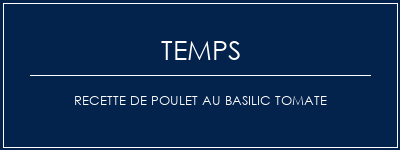 Temps de Préparation Recette de poulet au basilic tomate Recette Indienne Traditionnelle