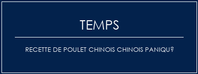 Temps de Préparation Recette de poulet chinois chinois paniqué Recette Indienne Traditionnelle