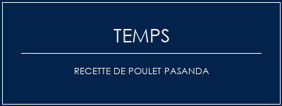 Temps de Préparation Recette de poulet pasanda Recette Indienne Traditionnelle