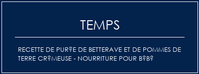 Temps de Préparation Recette de purée de betterave et de pommes de terre crémeuse - nourriture pour bébé Recette Indienne Traditionnelle