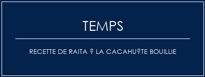 Temps de Préparation Recette de Raita à la cacahuète bouillie Recette Indienne Traditionnelle