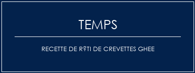 Temps de Préparation Recette de rôti de crevettes ghee Recette Indienne Traditionnelle