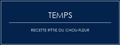 Temps de Préparation Recette rôtie du chou-fleur Recette Indienne Traditionnelle