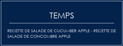 Temps de Préparation Recette de salade de cucumber Apple - Recette de salade de concombre Apple Recette Indienne Traditionnelle