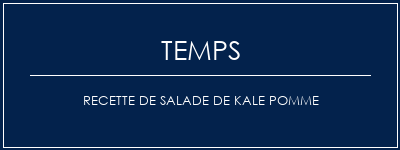 Temps de Préparation Recette de salade de kale pomme Recette Indienne Traditionnelle