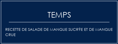 Temps de Préparation Recette de salade de mangue sucrée et de mangue crue Recette Indienne Traditionnelle