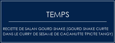 Temps de Préparation Recette de Salan Gourd Snake (Gourd Snake Curée dans le curry de Sesame de cacahuète épicée Tangy) Recette Indienne Traditionnelle