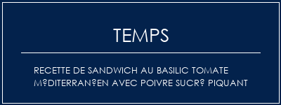 Temps de Préparation Recette de sandwich au basilic tomate méditerranéen avec poivre sucré piquant Recette Indienne Traditionnelle