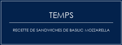 Temps de Préparation Recette de sandwiches de basilic mozzarella Recette Indienne Traditionnelle