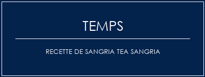 Temps de Préparation Recette de Sangria Tea Sangria Recette Indienne Traditionnelle