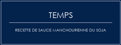 Temps de Préparation Recette de sauce manchourienne du soja Recette Indienne Traditionnelle