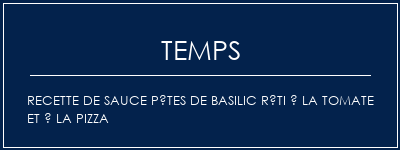 Temps de Préparation Recette de sauce Pâtes de basilic rôti à la tomate et à la pizza Recette Indienne Traditionnelle