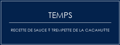 Temps de Préparation Recette de sauce à trempette de la cacahuète Recette Indienne Traditionnelle