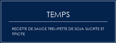 Temps de Préparation Recette de sauce trempette de soja sucrée et épicée Recette Indienne Traditionnelle