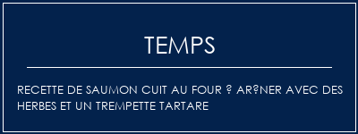 Temps de Préparation Recette de saumon cuit au four à arôner avec des herbes et un trempette Tartare Recette Indienne Traditionnelle