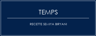 Temps de Préparation Recette Semiya Biryani Recette Indienne Traditionnelle