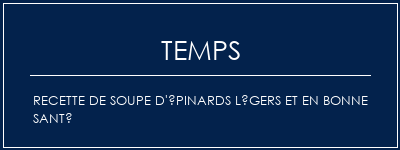 Temps de Préparation Recette de soupe d'épinards légers et en bonne santé Recette Indienne Traditionnelle